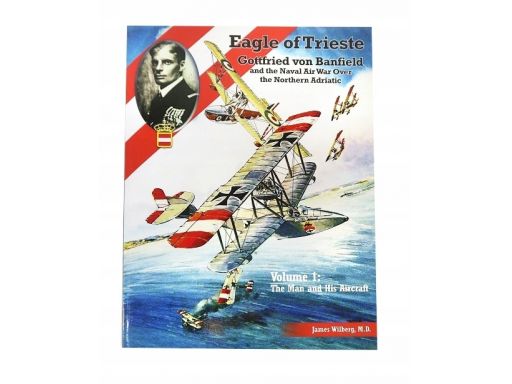Eagle of trieste volume 1 the man and his aircraft