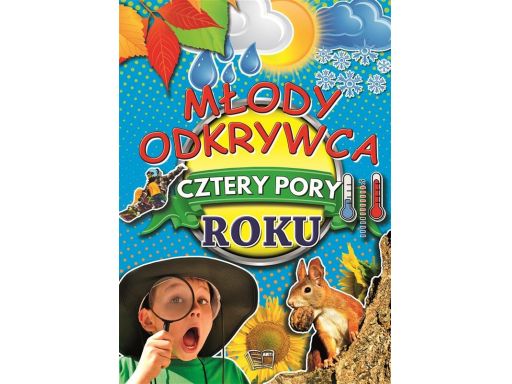 Młody odkrywca cztery pory roku encyklopedia 64str