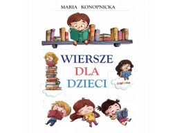 Maria konopnicka wiersze dla dzieci bajki baśnie