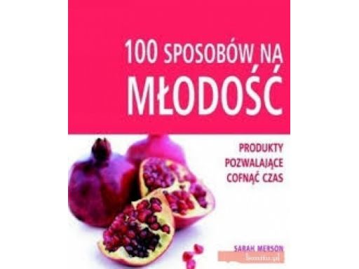 100 sposobów na młodość dieta przepisy jedzenie ok