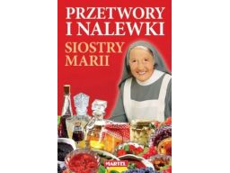 Przetwory i nalewki kuchnia siostry marii słoiki !