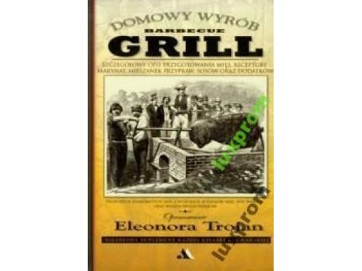 Grill domowy wyrób eleonora trojan kuchnia polska