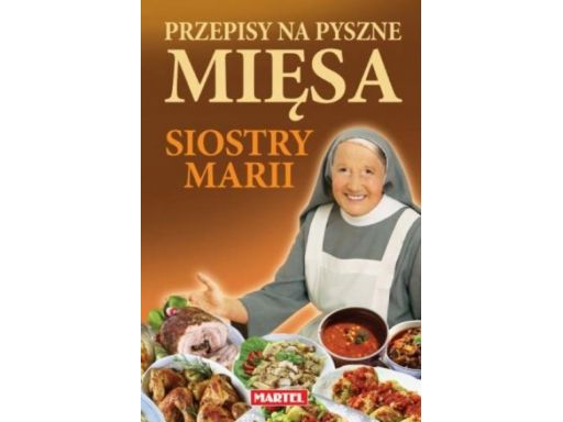 Przepisy na pyszne mięsa kuchnia siostry marii hit