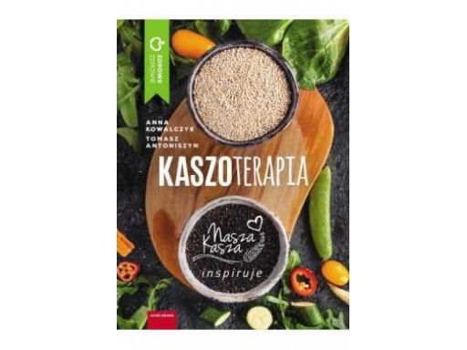 Kaszoterapia zdrowie nasza kasza inspiruje dieta