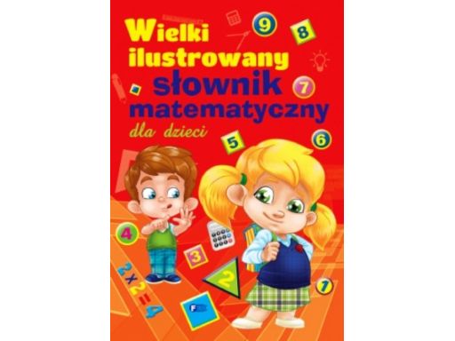 Wielki ilustrowany słownik matematyczny dla dzieci