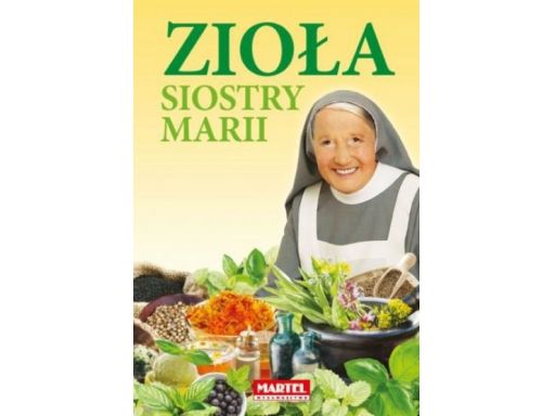 Zioła kuchnia siostry marii apteka natury zielnik