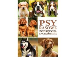 Psy rasowe opis zwierząt encyklopedia podręczna ok