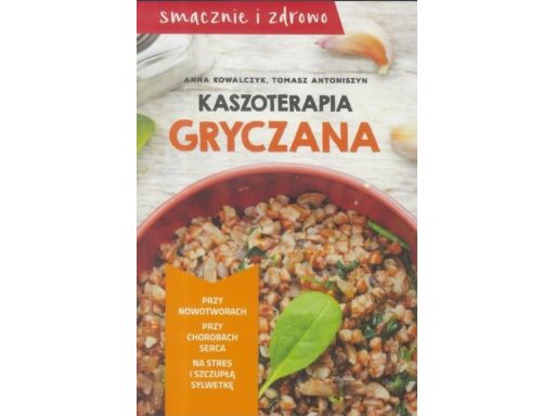 Kaszoterapia gryczana smacznie i zdrowo dieta nowa