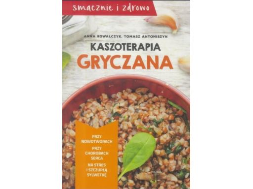 Kaszoterapia gryczana smacznie i zdrowo dieta nowa