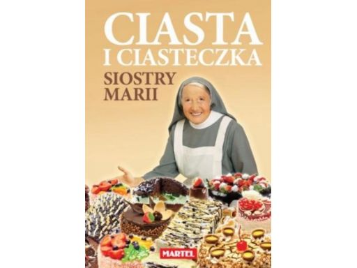 Ciasta i ciasteczka kuchnia siostra maria twarda !