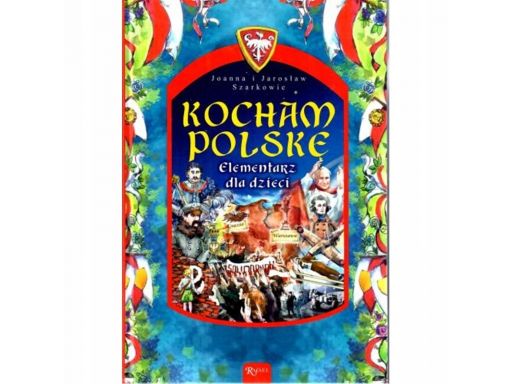 Kocham polskę historia polski dla naszych dzieci