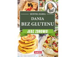 Dania bez glutenu jedz zdrowo siostra maria martel