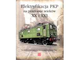 Elektryfikacja pkp na przełomie wieków xx i xxi