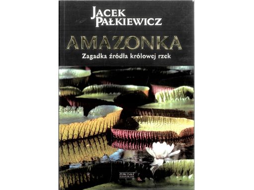 Jacek pałkiewicz amazonka zagadka źródła królowej