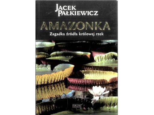 Jacek pałkiewicz amazonka zagadka źródła królowej