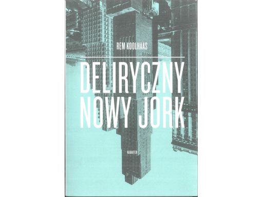 Deliryczny nowy jork rem koolhaas s11