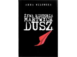 Żywa historia martwych dusz, anna wilowska j11