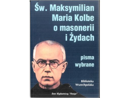 Święty maksymilian kolbe o masonerii i żydach j11