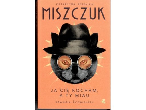 Ja cię kocham a ty miau katarzyna miszczuk, j11