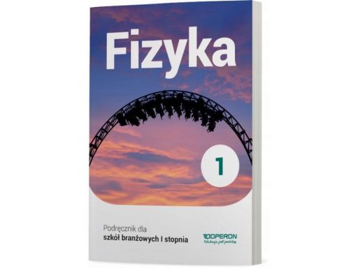 Fizyka 1 podr. dla szkoły branżowej i st. operon