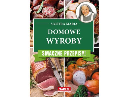 Domowe wyroby siostra maria smaczne przepisy nowa!