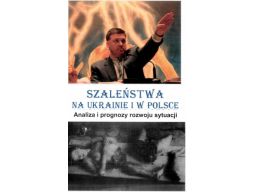 Szaleństwa na ukrainie i w polsce