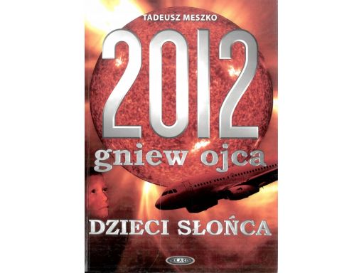 2012 gniew ojca dzieci słońca tadeusz meszko s11