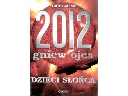 2012 gniew ojca dzieci słońca tadeusz meszko s11