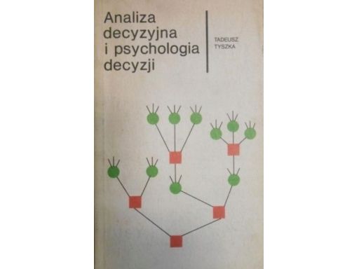 Tyszka analiza decyzyjna i psychologia decyzji s11