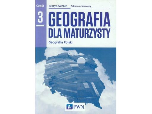 Geografia dla maturzysty zeszyt ćwiczeń część 3 zr