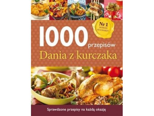 Dania z kurczaka 1000 przepisów kuchnia kucharska