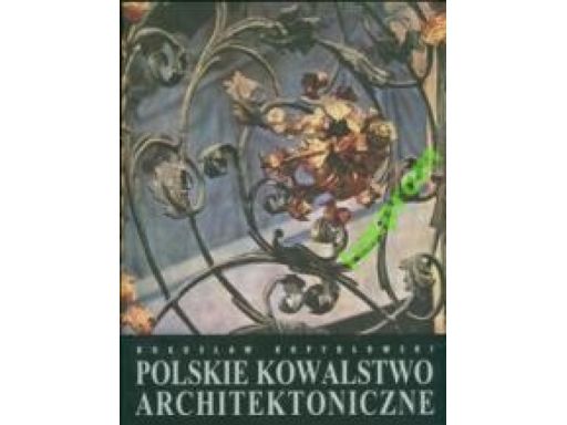 Polskie kowalstwo architektoniczne kopydłowski 58r