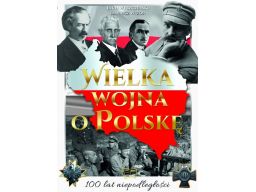 Wielka wojna o polskę 100 lat niepodległości 2018r