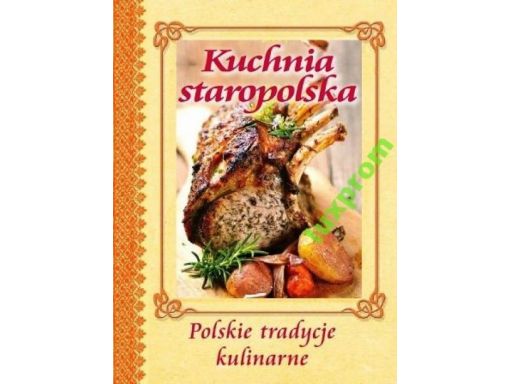 Kuchnia staropolska polska tradycje kulinarne#2015