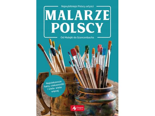 Malarze polscy najwybitniejsi artyści od matejki d